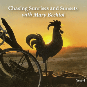 Chasing Sunrises and Sunsets with Mary Bechtol Year Four